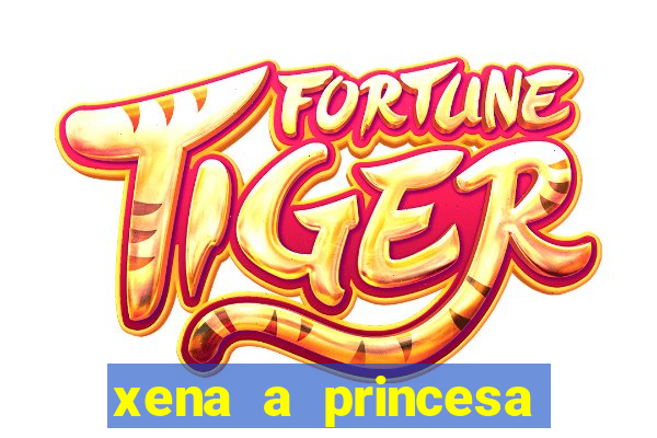 xena a princesa guerreira online